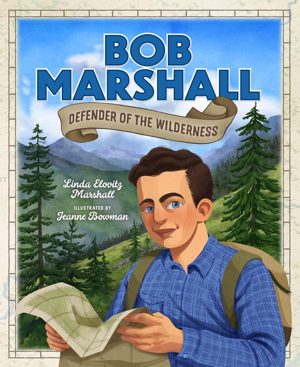 Bob Marshall - Defender of the Wilderness