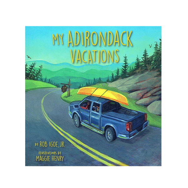 My Adirondack Vacations by Rob Igoe Jr